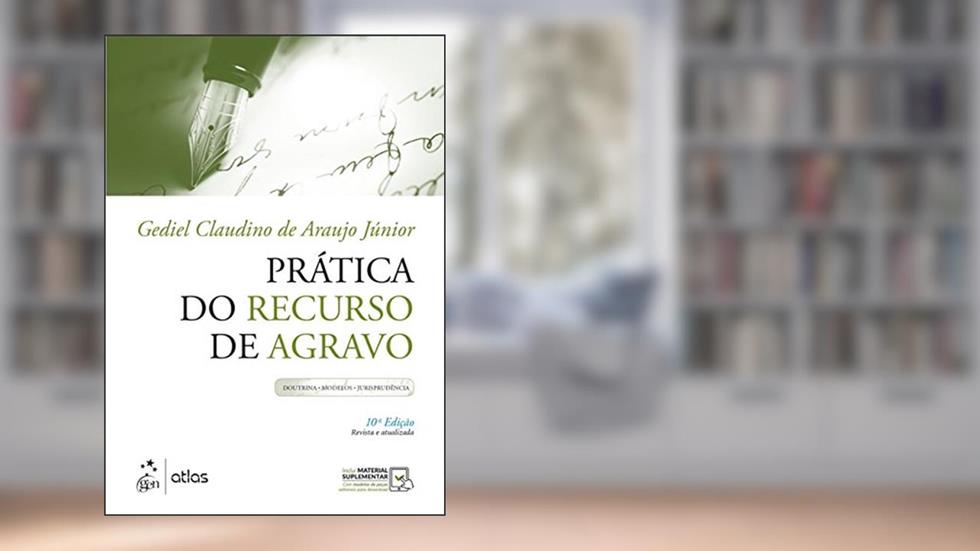 Prática do Recurso de Agravo - Doutrina, Modelos, Jurisprudência, do autor Gediel Claudino de Araujo Júnior