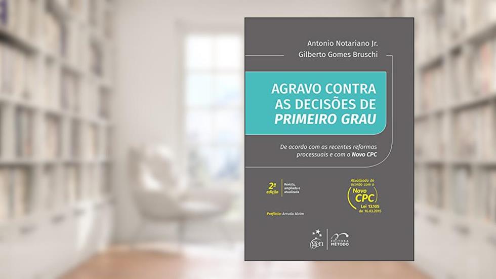 Agravo Contra as Decisões de Primeiro Grau, do autor Antonio Notariano Jr.; Gilberto Gomes Bruschi
