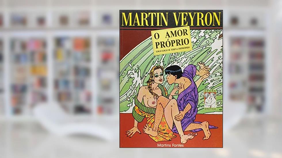 Amor próprio logo se torna impróprio, O, do autor Martin Veyron