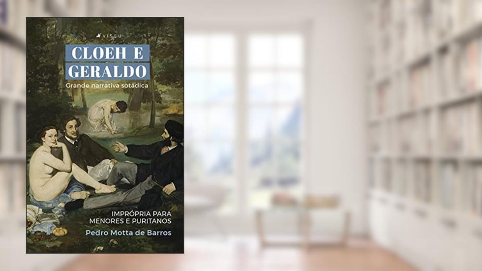 Cloeh e Geraldo: Grande narrativa sotádica - Imprópria para menores e puritanos, do autor Pedro Motta de Barros