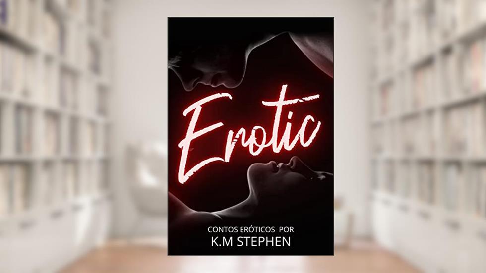 Erotic, do autor K.M Stephen