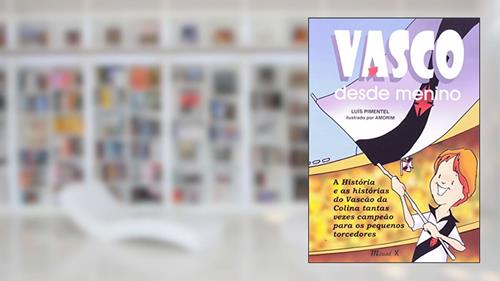 Capa de Vasco Desde Menino: a História e as Histórias do Vascão da Colina, Tantas Vezes Campeão Para os Pequenos Torcedores, do autor Luís Pimentel