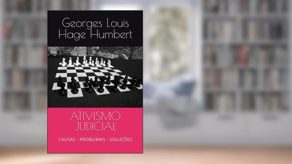 ATIVISMO JUDICIAL: CAUSAS - PROBLEMAS - SOLUÇÕES (Portuguese Edition), do autor Georges Louis Hage Humbert