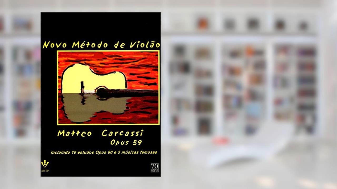 Novo método de violão - Op. 59: Incluindo 10 estudos Op. 60 e 5 músicas famosas, do autor Matteo Carcassi