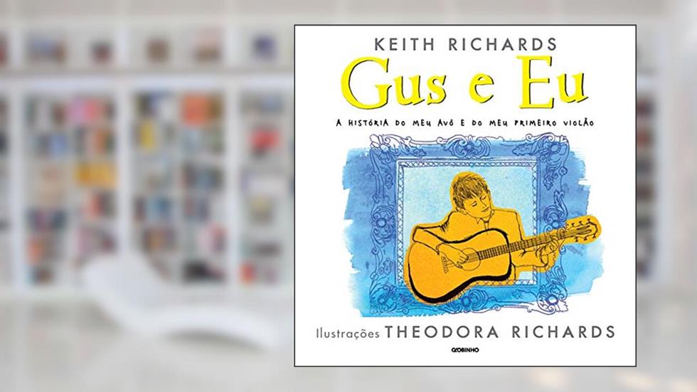 Gus e eu: A história do meu avô e do meu primeiro violão, do autor Keith Richards
