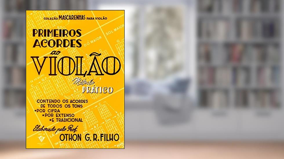Primeiros acordes ao Violão: Método prático, do autor Othon G. da Rocha Filho