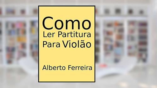 Capa de Como Ler Partitura Para Violão, do autor Alberto Ferreira