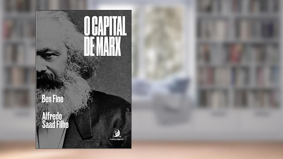 O Capital de Marx: Volume 1, do autor Ben Fine; Alfredo Saad Filho