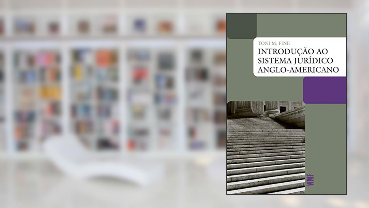 Introdução ao sistema jurídico anglo-americano, do autor Toni M. Fine
