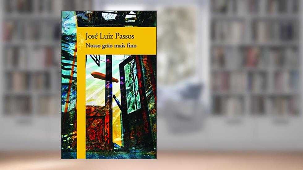Nosso grão mais fino, do autor José Luiz Passos