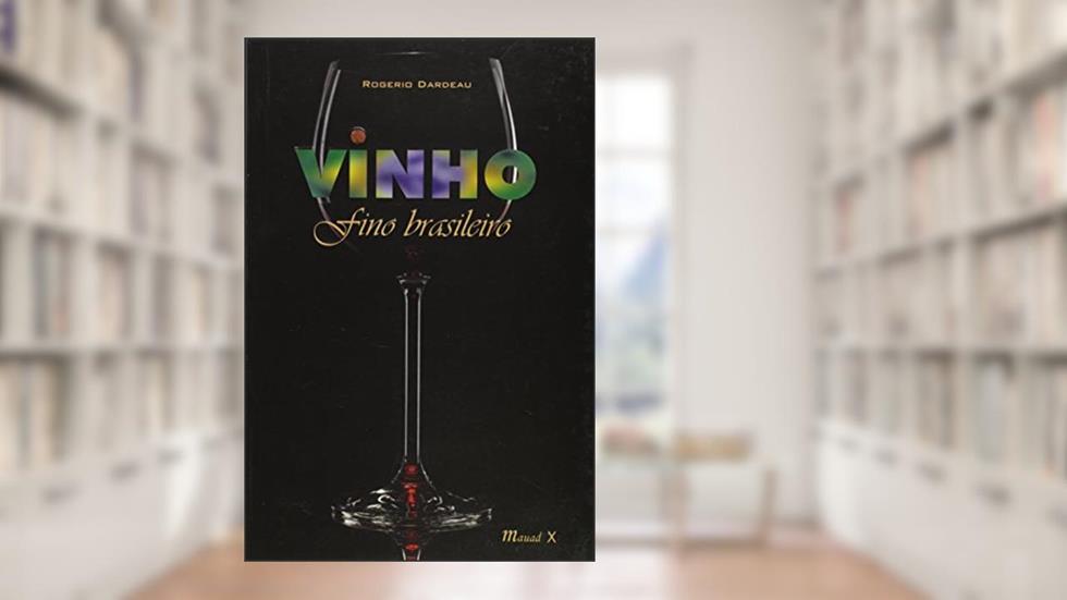 Vinho Fino Brasileiro, do autor Rogerio Dardeau
