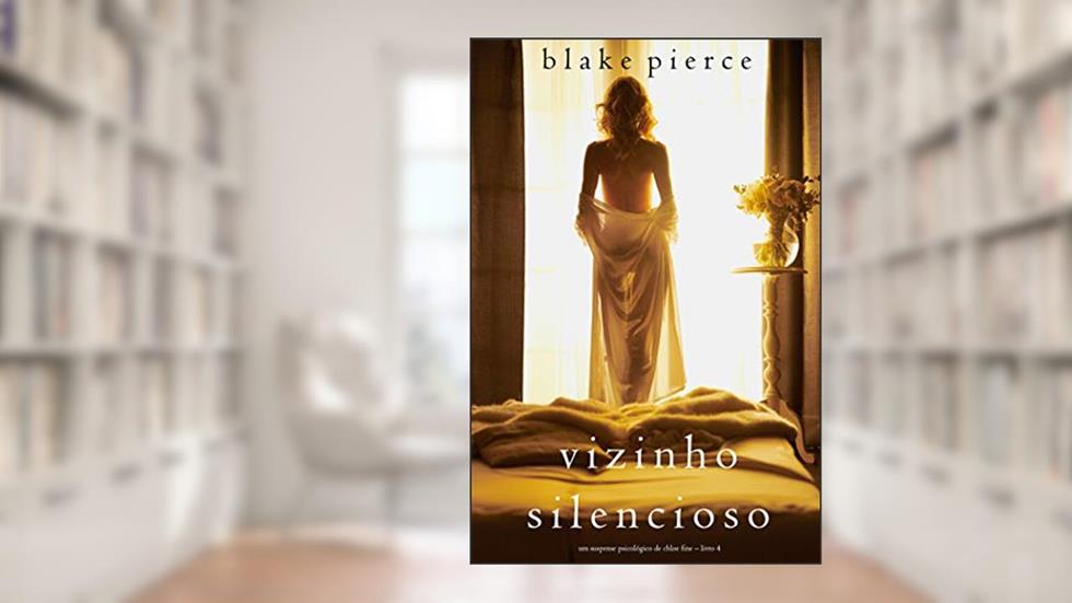 Vizinho Silencioso (Um Suspense Psicológico de Chloe Fine - Livro 4), do autor Blake Pierce
