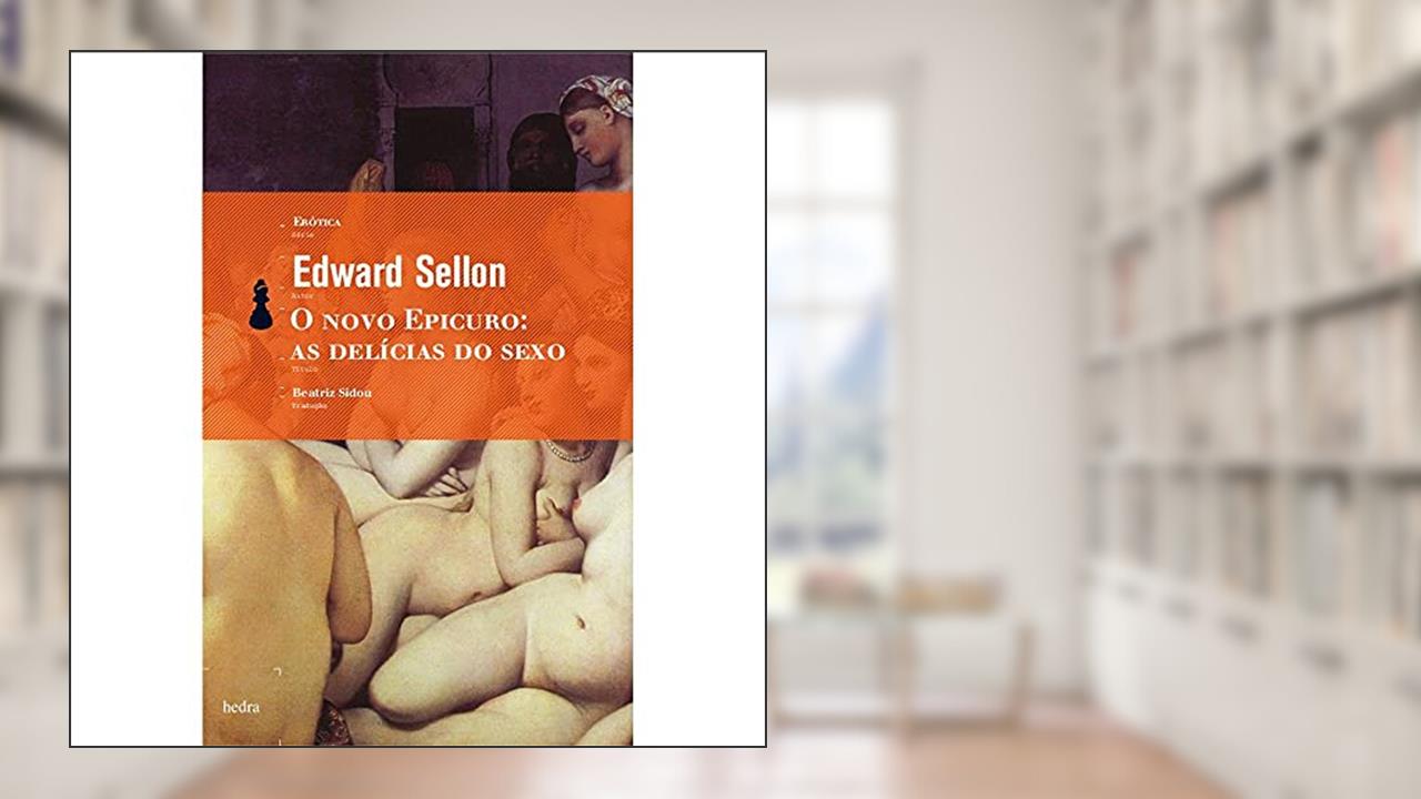 O Novo epicuro: As delícias do sexo, do autor Edward Sellon