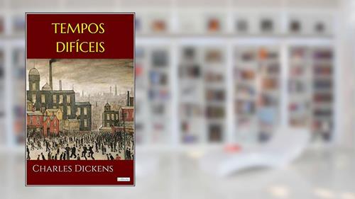 Capa de TEMPOS DIFÍCEIS - Dickens, do autor Charles Dickens