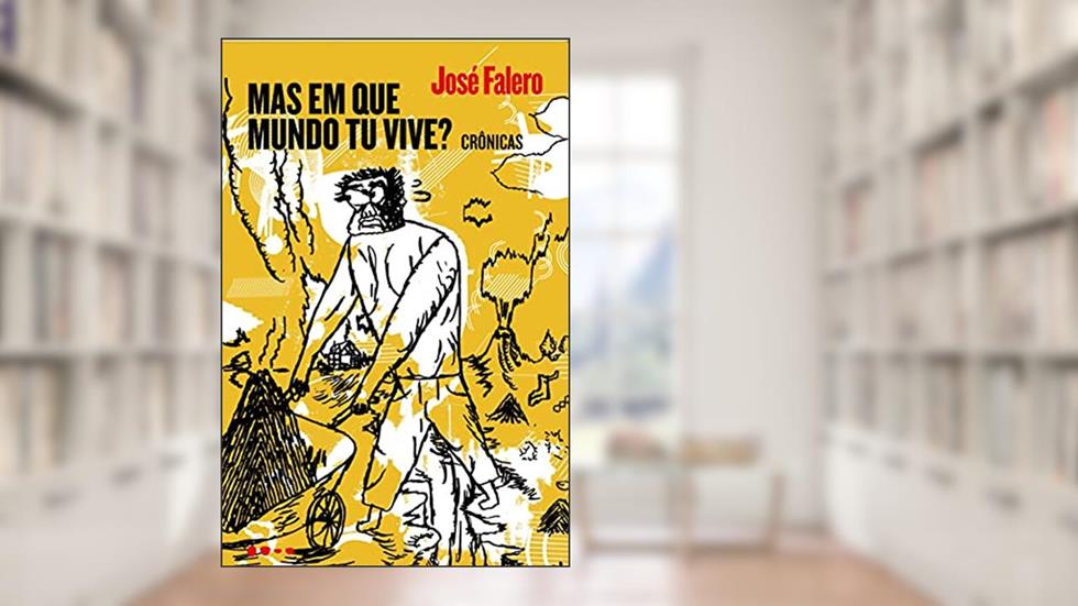 Mas em que mundo tu vive?, do autor José Falero