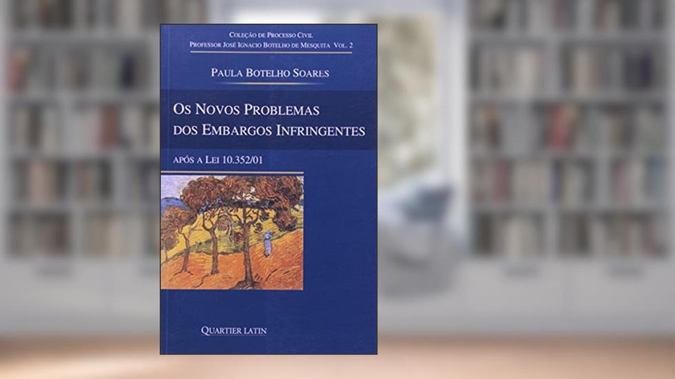 Os Novos Problemas dos Embargos Infringentes - Coleção Processo Civil, do autor Esequias Soares
