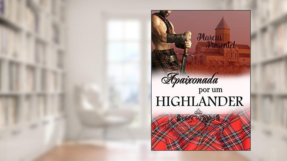 Apaixonada por um Highlander, do autor Marcia Pimentel