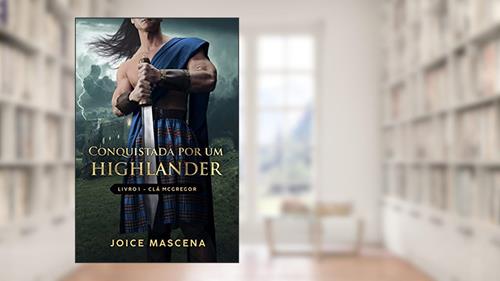 Capa de Conquistada por um Highlander (Série McGregor Livro 1), do autor Joice Mascena