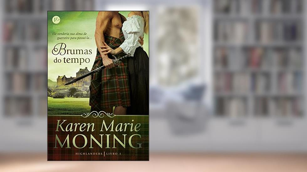 Brumas do tempo - Highlanders - vol. 1, do autor Karen Marie Moning