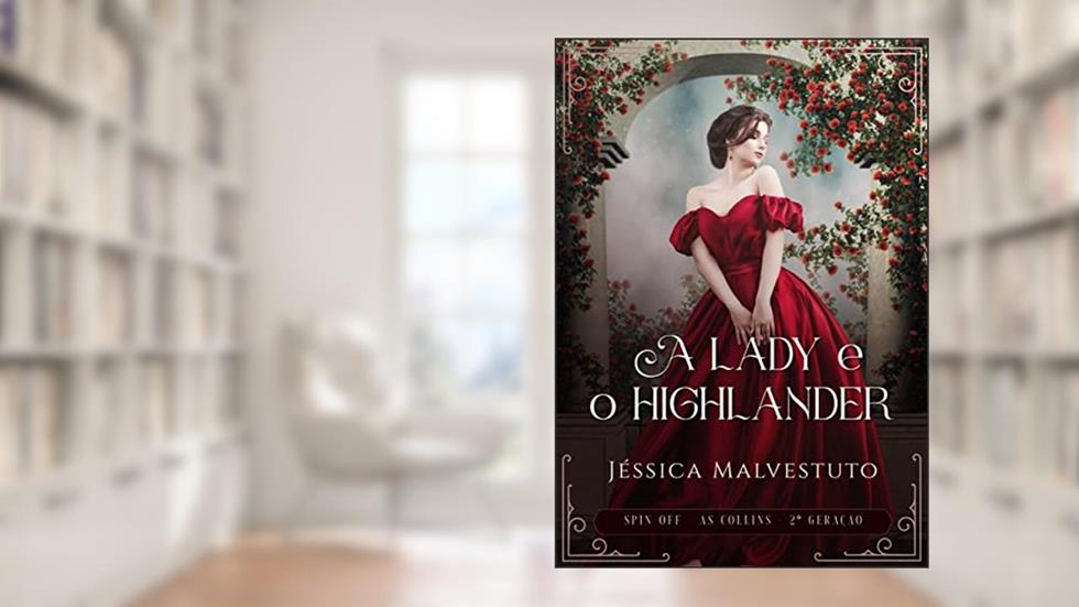 A Lady e o Highlander: Spin Off - As Collins 2ª Geração, do autor Jéssica Malvestuto