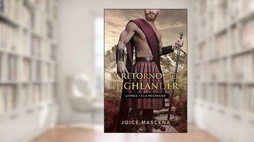Capa de O Retorno do Highlander (Série McGregor Livro 3), do autor Joice Mascena