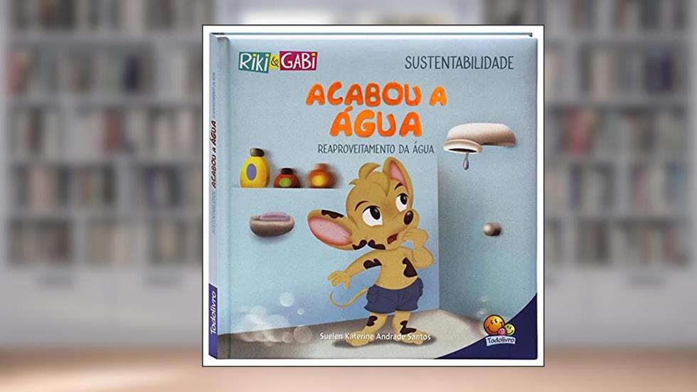 Sustentabilidade: Acabou a água (Riki & Gabi), do autor Suelen Katerine A. Santos