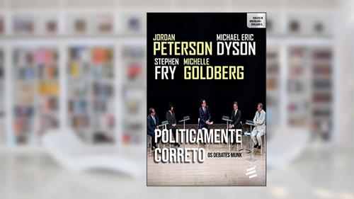 Capa de Politicamente Correto: Os Debates Munk, do autor Jordan B. Peterson; Stephen Fry; Michelle Goldberg; Michael Eric Dyson