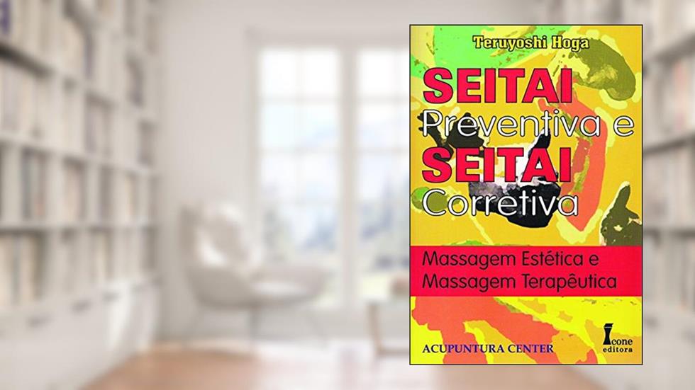 Seitai Preventiva, Seitai Corretiva, do autor Teruyoshi Hoga