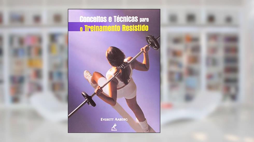 Conceitos e técnicas para o treinamento resistido, do autor Everett Aaberg