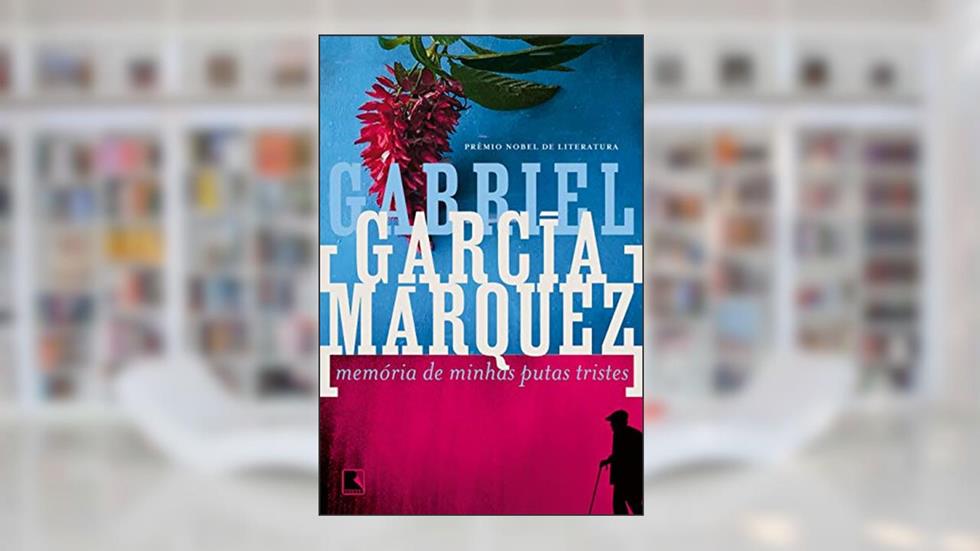 Memória de minhas putas tristes, do autor Gabriel García Márquez