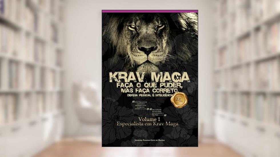 Krav Maga, Fa?a O Que Puder, Mas Fa?a Correto. Defesa Pessoal ? Intelig?ncia., do autor Jefferson Pinheiro Leite De Macêdo