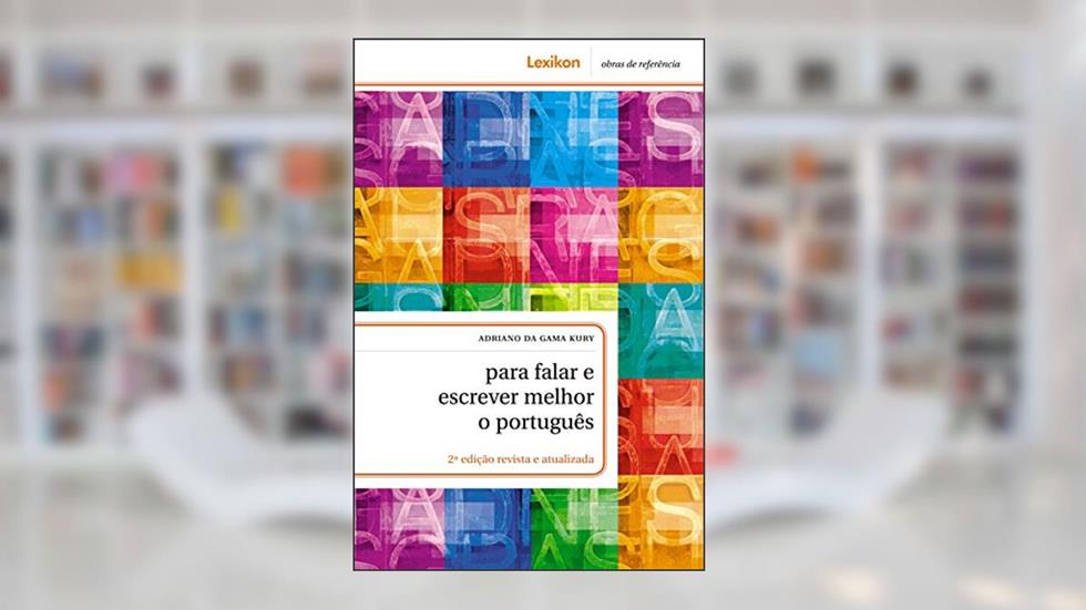 Para falar e escrever melhor o português, do autor Adriano da Gama Kury