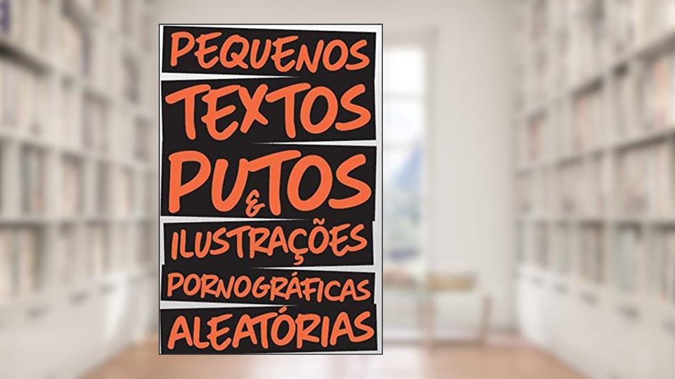 Pequenos Textos Putos & Ilustrações Pornográficas Aleatória, do autor Abhiyana