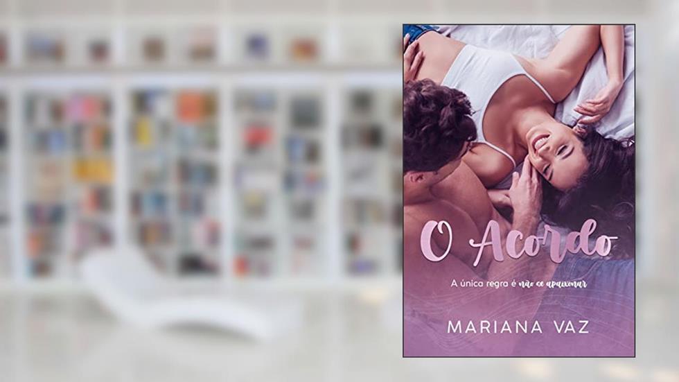O Acordo: A única regra é não se apaixonar, do autor Mariana Vaz