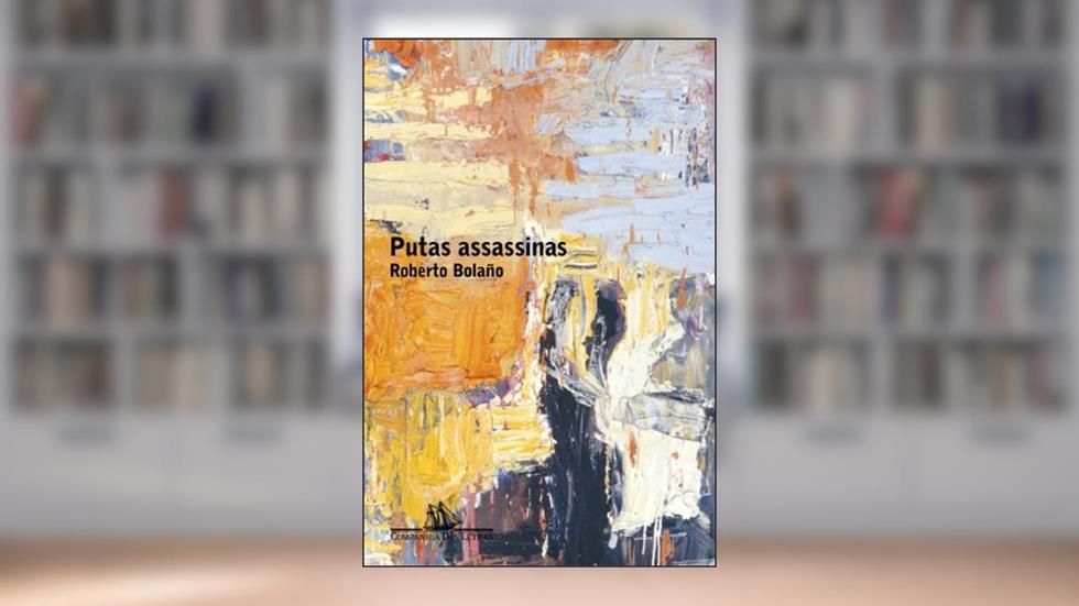 Putas assassinas, do autor Roberto Bolaño