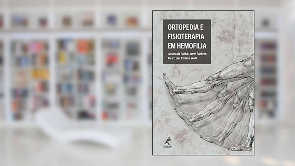Ortopedia e fisioterapia em hemofilia, do autor Luciano da Rocha Loures Pacheco; Alvaro Luiz Perseke Wolff