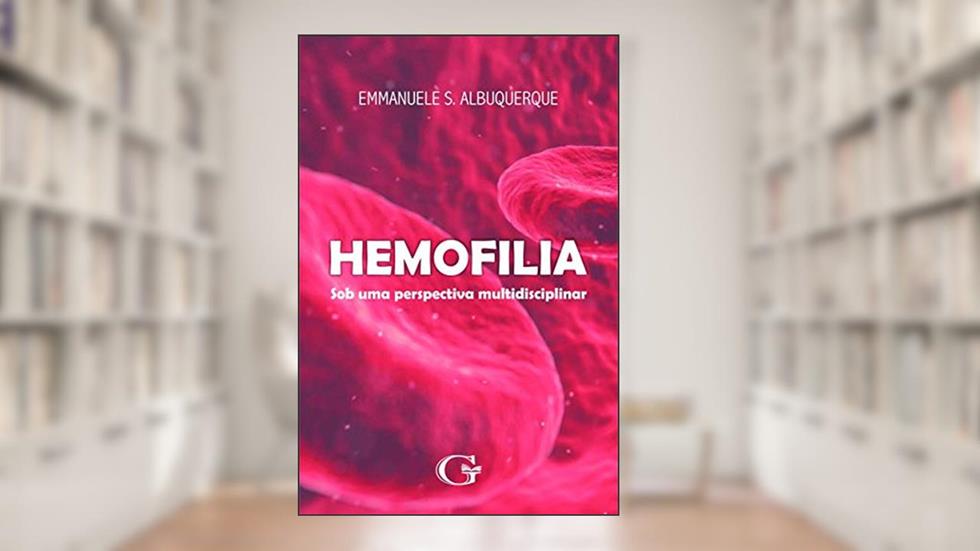 Hemofilia: sob uma perspectiva multidisciplinar, do autor Emmanuele S. Albuquerque