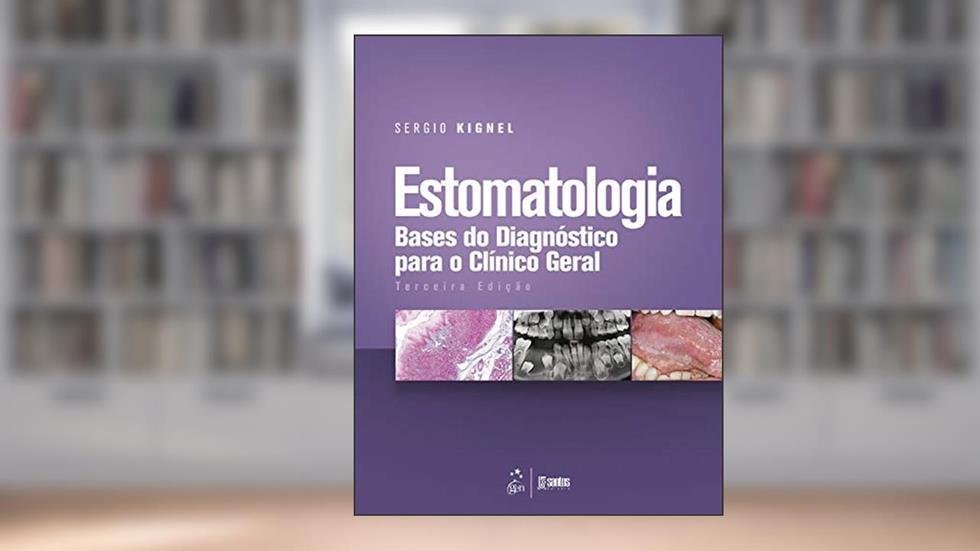 Estomatologia - Bases do Diagnóstico para o Clínico Geral, do autor Sergio KIGNEL