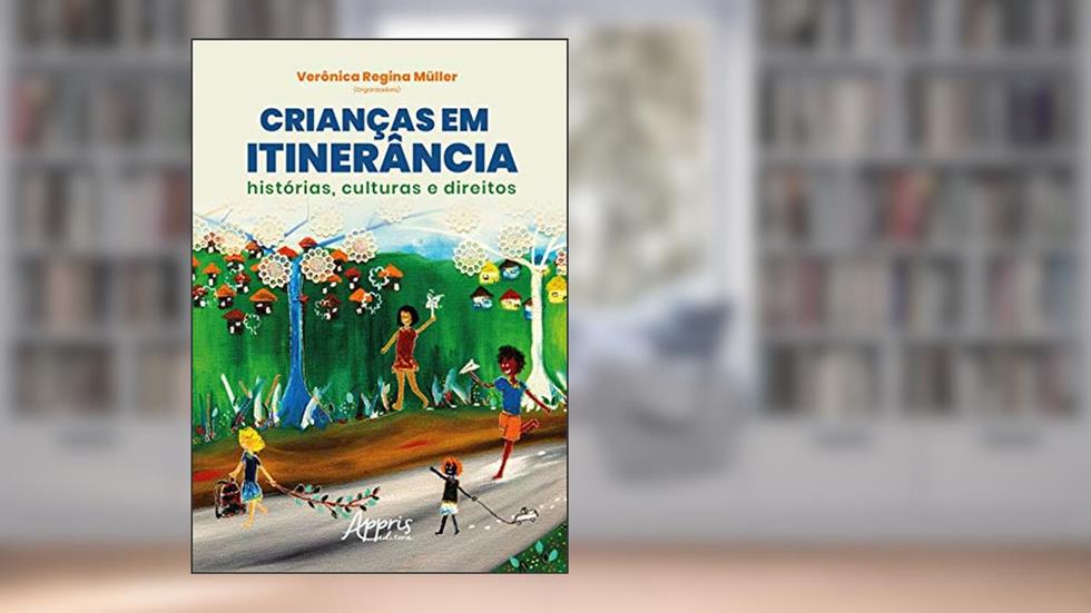 Crianças em itinerância:histórias, culturas e direitos - volume 4, do autor Verônica Regina Müller