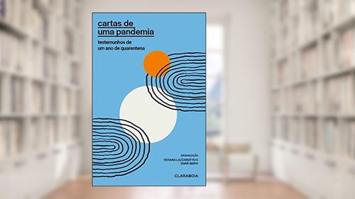 Capa de Cartas de uma pandemia: Testemunhos de um ano de quarentena, do autor Tatiana (Organizadora) Lazzarotto; Tainã Bispo