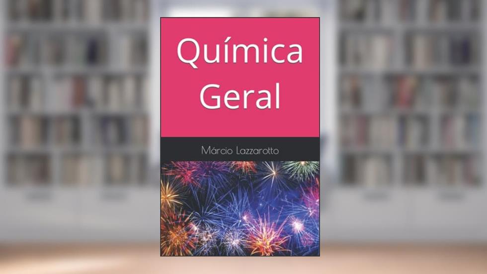 Química Geral, do autor Márcio Lazzarotto