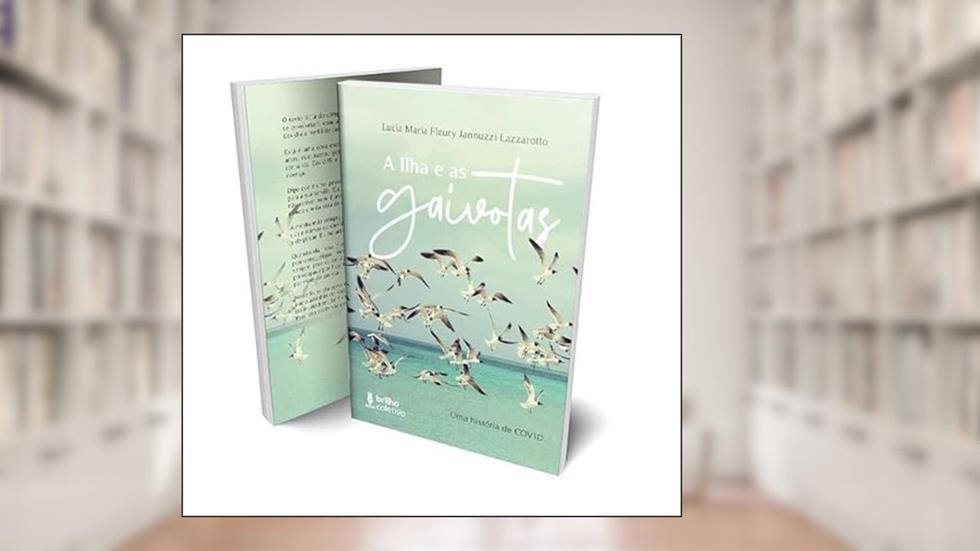 A ilha e as gaivotas. Uma história de covid, do autor Lucia Maria Fleury Jannuzzi Lazzarotto