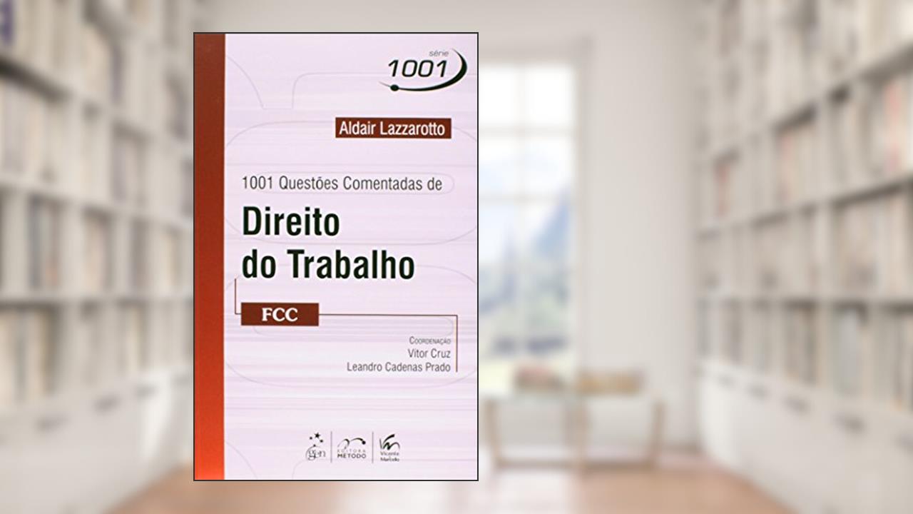 1001 Questões Comentadas de Direito do Trabalho - FCC, do autor Aldair Lazzarotto