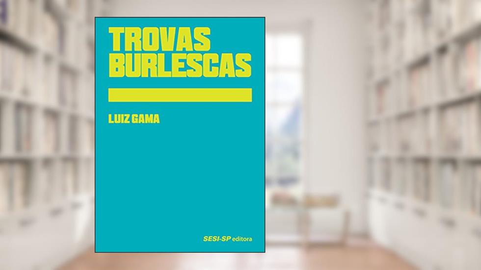 Trovas burlescas (Clássicos), do autor Luiz Gama