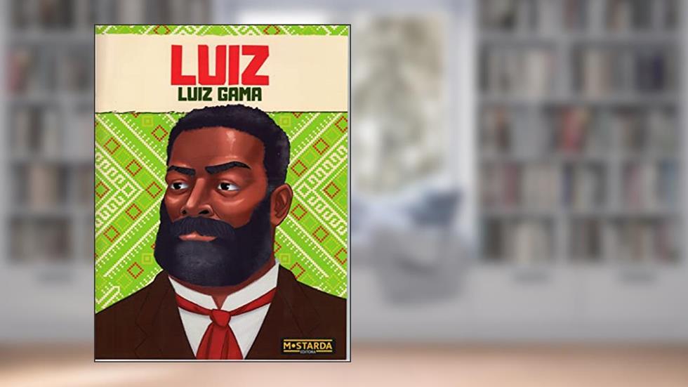 Luiz - Luiz Gama, do autor Francisco Lima Neto