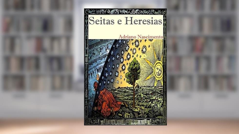 Seitas e Heresias, do autor Adriano Nascimento