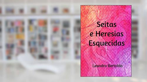 Capa de Seitas e Heresias Esquecidas, do autor Leandro Bertoldo