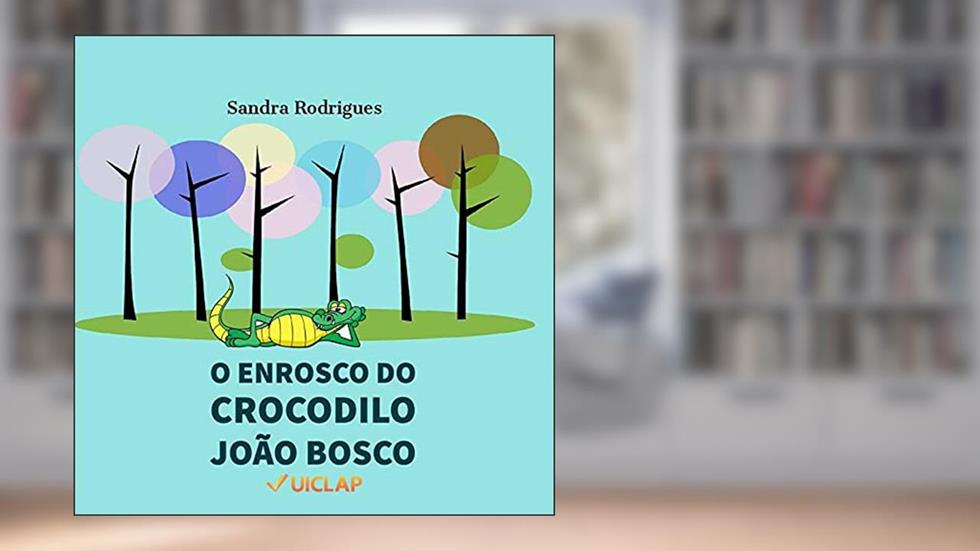 O ENROSCO DO CROCODILO JOÃO BOSCO, do autor Sandra Rodrigues
