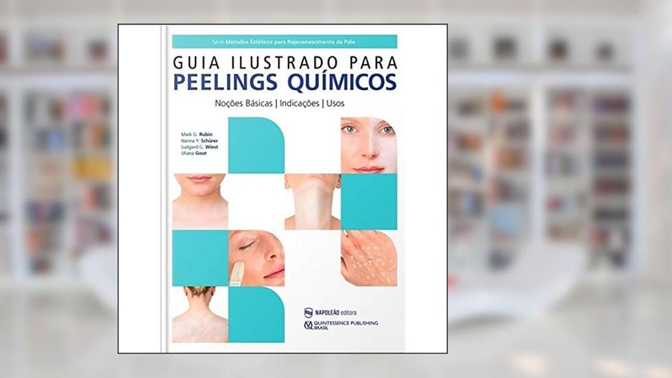 Guia Ilustrado para Peelings Químico, do autor Rubin, Mark G./ Schurer, Nanna Y./ Wiest, Luigard G./ Gout, Uliana