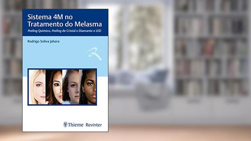 Capa de Sistema 4M no Tratamento do Melasma: Peeling Químico, Peeling de Cristal e Diamante e LED, do autor Rodrigo Soliva Jahara